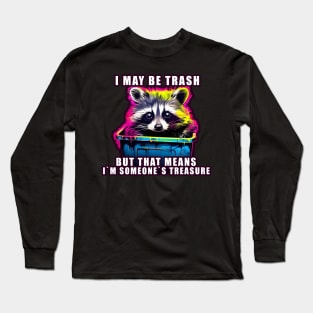 Raccoon meme I may be trash Long Sleeve T-Shirt